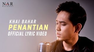 KHAI BAHAR  PENANTIAN OFFICIAL LYRIC VIDEO [upl. by Islehc]