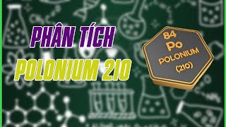 Chi tiết phân tích Polonium 210 trong vật liệu môi trường [upl. by Llehcsreh84]