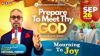 PREPARE TO MEET THY GOD  quotMourning To Joyquot  ELDER MICHAEL HENRY  SEP 26 [upl. by Drarig]