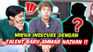 MIKHA INSECURE DENGAN TALENT BARU AMMAR NAZHAN  SIAPAKAH TALENT BARU KALI NI [upl. by Matt297]