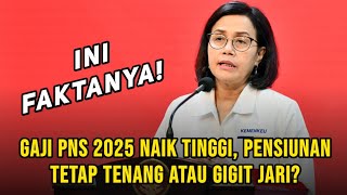 Gaji PNS Naik Tahun 2025 Pensiunan Juga Ikut Ini Faktanya [upl. by Cralg]