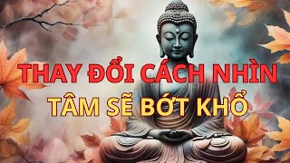 Thay Đổi Cách Nhìn Tâm Mình Bớt Khổ  Khổ Đau Giảm Bớt Qua Sự Thấu Hiểu và Lòng Bao Dung [upl. by Hosea443]