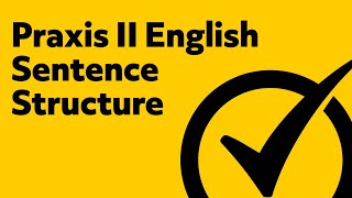 Praxis II 5038 English  Learning Sentence Structure [upl. by Mackintosh]