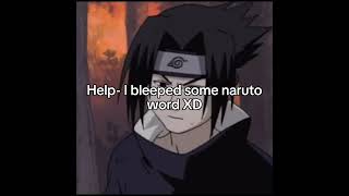 HELP bleeping naruto words fypage naruto gay anime sasukeuchiha dodocihauntsme [upl. by Tigdirb230]