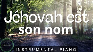 Jéhovah est son nom Puissant GUERRIER Instrumental de Piano [upl. by Gayelord75]