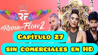 LA REYNA DEL FLOW 2 CAPITULO 27 COMPLETO SIN COMERCIALES EN HD [upl. by Ativak172]