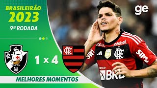 VASCO 1 X 4 FLAMENGO  MELHORES MOMENTOS  9ª RODADA BRASILEIRÃO 2023  geglobo [upl. by Etennaej]