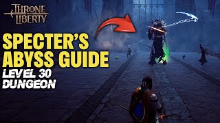 Throne and Liberty Specters Abyss Guide  Level 30 Dungeon Guide [upl. by Oigimer658]