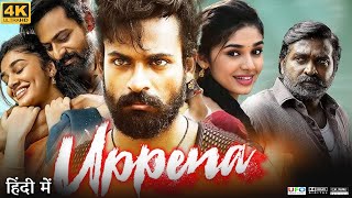 Uppena Full Movie in Hindi Dubbed  Vaishnav Tej  Krithi Shetty  Naveena Reddy  Review amp Facts HD [upl. by Ewald]