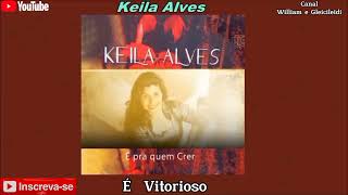 Keila Alves  É Vitorioso [upl. by Sharman174]