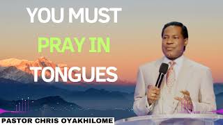 YOU MUST PRAY IN TONGUES  CHRIS OYAKHILOME MESSAGES 2024 Ph D [upl. by Assenaj]