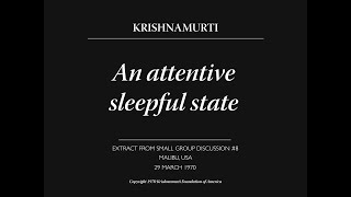 An attentive sleepful state  J Krishnamurti [upl. by Hotchkiss]