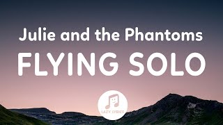 Julie and the Phantoms  Flying Solo Lyrics From Julie and the Phantoms Season 1 [upl. by Ennairrac]