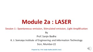 LASERS Session 1 Spontaneous Emission Stimulated Emission Light Amplification noise reduced [upl. by Jagir]