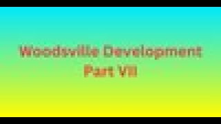 Woodsville Development VII [upl. by Amahcen499]