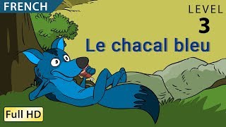 Le chacal bleu Apprendre le Français avec soustitres  Histoire pour enfants et adultes [upl. by Ferrel]