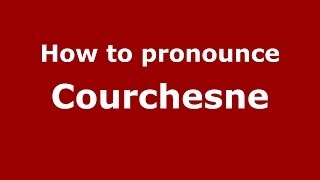 How to pronounce Courchesne FrenchFrance  PronounceNamescom [upl. by Boffa457]