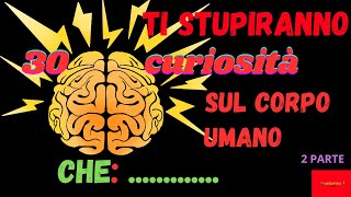 30 CuriositÃ sul Corpo Umano CHE 2 Parte [upl. by Ilanos]