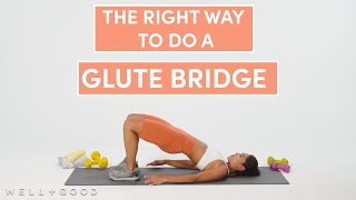 How To Do A Glute Bridge  The Right Way  WellGood [upl. by Zul]