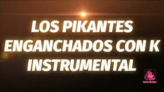 LOS PIKANTESENGANCHADOS CON KINSTRUMENTAL [upl. by Ddat]