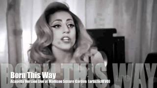 Lady GaGa  Born This Way Acapella Version Live At Madison Square Garden [upl. by Melesa]