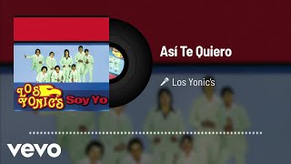 Los Yonics  Así Te Quiero Audio [upl. by Gerdeen]