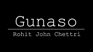 Gunaso  Rohit John Chettri  Lyric Video [upl. by Niatsirk]