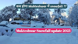 Mukteshwar snowfall Update 2023 l Mukteshwar snowfall l Today weather Mukteshwar l Snowfall [upl. by Callida]