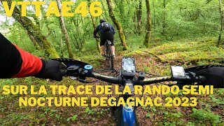 vttae46 je mène Mathias sur la trace de la rando 2023 semi nocturne de Dégagnac [upl. by Mahtal]