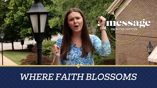 Where Faith Blossoms  A Message From The Pastors [upl. by Lorola361]