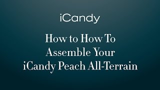 How To Assemble Your iCandy Peach AllTerrain 2016 Pushchair [upl. by Goetz]