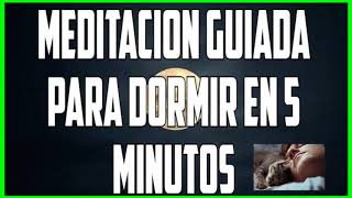 MEDITACIÓN GUIADA PARA DORMIR EN 5 MINUTOS COMPROBADO [upl. by Shirline]