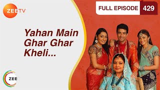 Yahan Main Ghar Ghar Kheli  Full Ep  429  Zee TV [upl. by Balthasar]