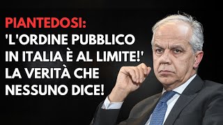 PIANTEDOSI Lordine pubblico in Italia è al limite La verità che nessuno dice 🔥 [upl. by Verla731]