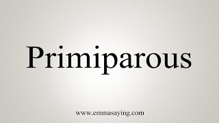 How To Say Primiparous [upl. by Allak]