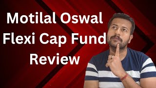 Motilal Oswal Flexi Cap Fund Review  Motilal Oswal Flexi Cap Direct Growth Plan [upl. by Dido691]