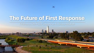 The Future of First Response Oklahoma City Police Departments Drone Initiative [upl. by Erikson]