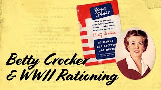 Quick History  Betty Crocker Enlists in WWII Rationing Efforts [upl. by Aiblis]