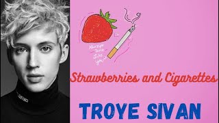 Strawberries and CigarettesTroye Sivan Lyrics [upl. by Patsy]