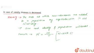 In case of natality biomass is decreased [upl. by Maillij]