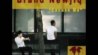 Brand Newjiq  Excuse Me [upl. by Rorke]