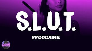 ppcocaine  SLUT Lyrics  quotDont bang my line til you know you wanna fuckquot [upl. by Ricardama]