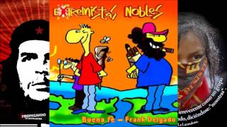 Buena Fe y Frank Delgado Extremistas nobles 2010 Disco completo [upl. by Domineca127]