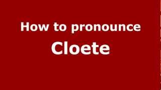 How to Pronounce Cloete  PronounceNamescom [upl. by Klump]