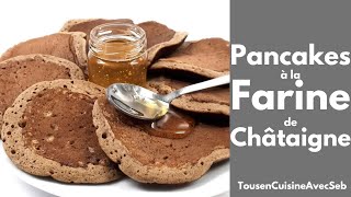 PANCAKES à la FARINE de CHÂTAIGNE Tous en cuisine avec Seb [upl. by Novonod73]