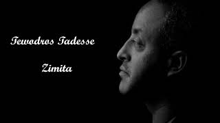 Tewodros Tadesse  Zimita Album [upl. by Theurer]