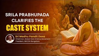 Srila Prabhupada Clarifies the Caste System  madhupanditdasaofficial  ISKCON Bangalore [upl. by Einnaffit819]