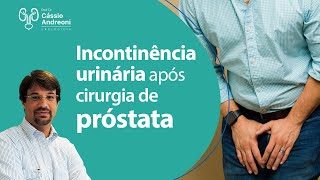 Incontinência urinária após cirurgia de próstata  Dr Cassio Andreoni CRM 78546 [upl. by Sager783]