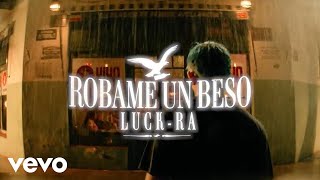 Luck Ra  ROBAME UN BESO Official Video [upl. by Aluk]