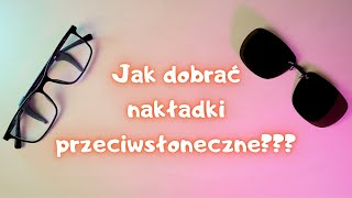 Jak dobrać nakładki przeciwsłoneczne na okulary korekcyjne [upl. by Abrahan]